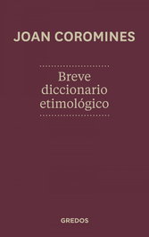 Breve diccionario etimológico de la lengua castellana, Joan Coromines - GREDOS, S.A.