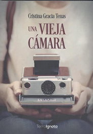 Vieja camara, una, Cristina Gracia Tenas - TERRA IGNOTA