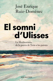 El somni d'Ulisses, José Enrique Ruiz-Domènec - ROSA DELS VENTS