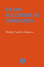 80.000 soldados de terracota, Maribel Andrés Llamero - ISLA ELEFANTE