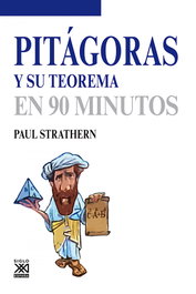 SIGLO XXI EDITORES, Pitagoras y su teorema en 90 minutos - SIGLO XXI EDITORES