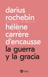La guerra y la gracia, Hélène Carrère d'Encausse - RIALP