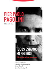 TODOS ESTAMOS EN PELIGRO: ENTREVISTAS E INTERVENCIONES, Pier Paolo Pasolini - TROTTA EDITORIAL