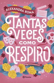Tantas veces como respiro, Alexandra Roma - PLANETA
