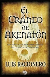 El Cráneo de Akhenatón, Luis Racionero - EDICIONES B