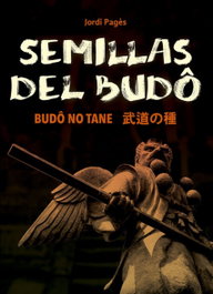 Semillas del Budo: Budo no Tane, Jordi Pages - ALAS EDITORIAL