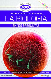 La Biología en 100 preguntas NUEVA EDICIÓN COLOR, Jaione Pozuelo Echegaray - NOWTILUS EDITORIAL