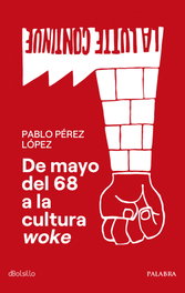 De mayo del 68 a la cultura woke, Pablo Pérez López - PALABRA