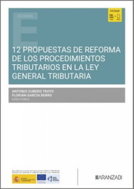 ARANZADI, 12 propuestas de la reforma de los procedimientos tributarios en la ley general Tributaria, Antonio Cubero; Florián García - ARANZADI