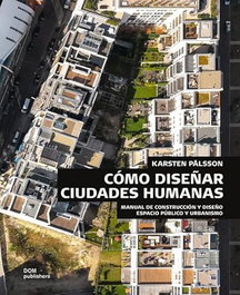Cómo diseñar ciudades humanas, Karsten Pålsson - DOM Publishers