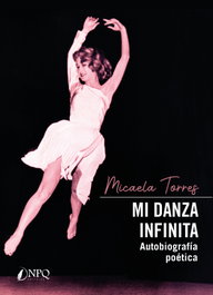 NPQ EDITORES, Mi danza infinita, Micaela Torres - NPQ EDITORES