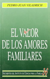 El valor de los amores familiares, Pedro Juan Viladrich - RIALP