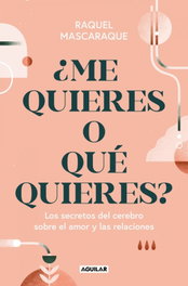 Los caminos del amor en el cerebro, Raquel Mascaraque - AGUILAR