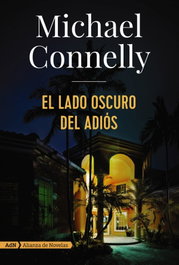 El lado oscuro del adiós, Michael Connelly - ALIANZA