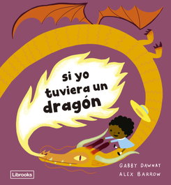 LIBROOKS, Si yo tuviera un dragón - Gabby Dawnay