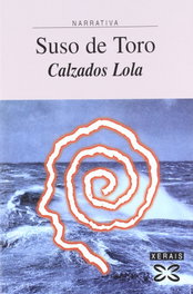 Calzados Lola, Suso De Toro - XERAIS