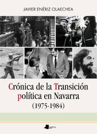 Crónica de la Transición política en Navarra (1975-1984), Javier Enériz Olaechea - PAMIELA EDITORIAL