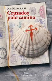 Cruzados polo camiño (Premio de novela camiño Santiago 2021), José G. Barral - GALAXIA