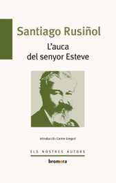 L'auca del senyor Esteve, Santiago Rusiñol - BROMERA EDICIONS