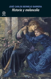 Historia y melancolía, José Carlos Bermejo Barrera - AKAL