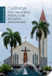 Cabinda: por uma Igreja particular em saída missionária, Paulino Mulamba - LUCERNA