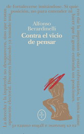 Contra el vicio de pensar, Alfonso Berardinelli - CIRCULO DE TIZA