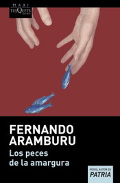 Los peces de la amargura, Fernando Aramburu Irigoyen - TUSQUETS