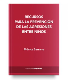 Recursos para la prevención de las agresiones entre niños, Mónica Serrano - EL HILO EDICIONES