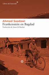 Frankenstein en Bagdad, Ahmed Saadawi - Libros del Asteroide