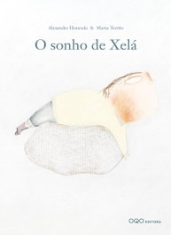 O sonho de Xelá, Alexandre Honrado - OQO