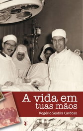 A vida em tuas mãos, Rogério Seabra Cardoso - EDIÇOES ESGOTADAS