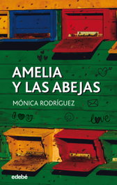 Amelia y las abejas, Mónica Rodríguez - EDEBE