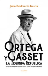 Ortega y Gasset y la Segunda República, Julio Baldomero García - ERASMUS EDICIONES