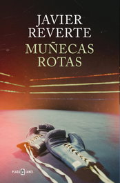 Muñecas rotas, Javier Reverte - PLAZA & JANES