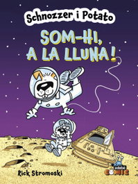 EDEBE SCHNOZZER I POTATO: SOM-HI, A LA LLUNA!