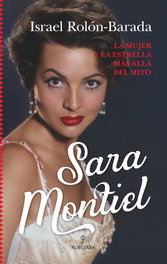 Sara Montiel: La mujer y la estrella más allá del mito, Israel Rolón-Barada - ALMUZARA EDITORIAL