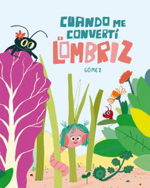 Cuando me convertí en lombriz, Gómez - NUBEOCHO
