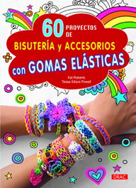 DRAC 60 proyectos de bisutería y accesorios gomas elásticas