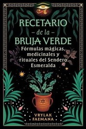 INNER TRADITIONS, RECETARIO DE LA BRUJA VERDE, VRYLAK FAEMANA - INNER TRADITIONS