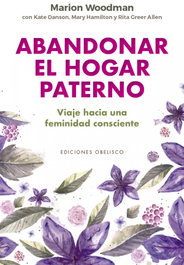Abandonar el hogar paterno, Marion Woodman - OBELISCO EDICIONES