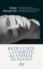 Reducción y combate del animal humano, Victor Gómez Pin - ARIEL