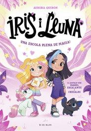 B DE BLOK, Iris i Lluna: cuidadores d'animalets màgics - Una escola plena de màgia!