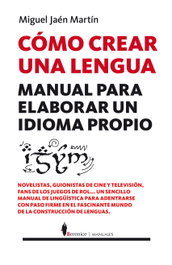 Cómo crear una lengua, Miguel Jaén Martín - BERENICE