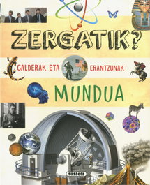Zergatik? Galderak eta erantzunak mundua, Equipo Susaeta - SUSAETA EDICIONES