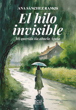 El hilo invisible. Mi querida tía abuela Ágata, Ana Sánchez Ramos - ECU