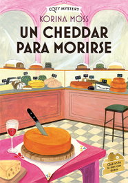 Un cheedar para morirse (Cozy Mystery), Korina Moss - EDITORIAL ALMA