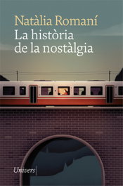 La historia de la nostalgia, Natàlia Romaní - UNIVERS