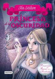 Princesas de la oscuridad, Tea Stilton - Destino Infantil