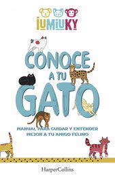 HARPER COLLINS IBERICA, Conoce a tu gato. Manual para cuidar y entender mejor a tu amigo felino