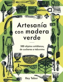 BLUME, Artesanía con madera verde - Ray Tabor